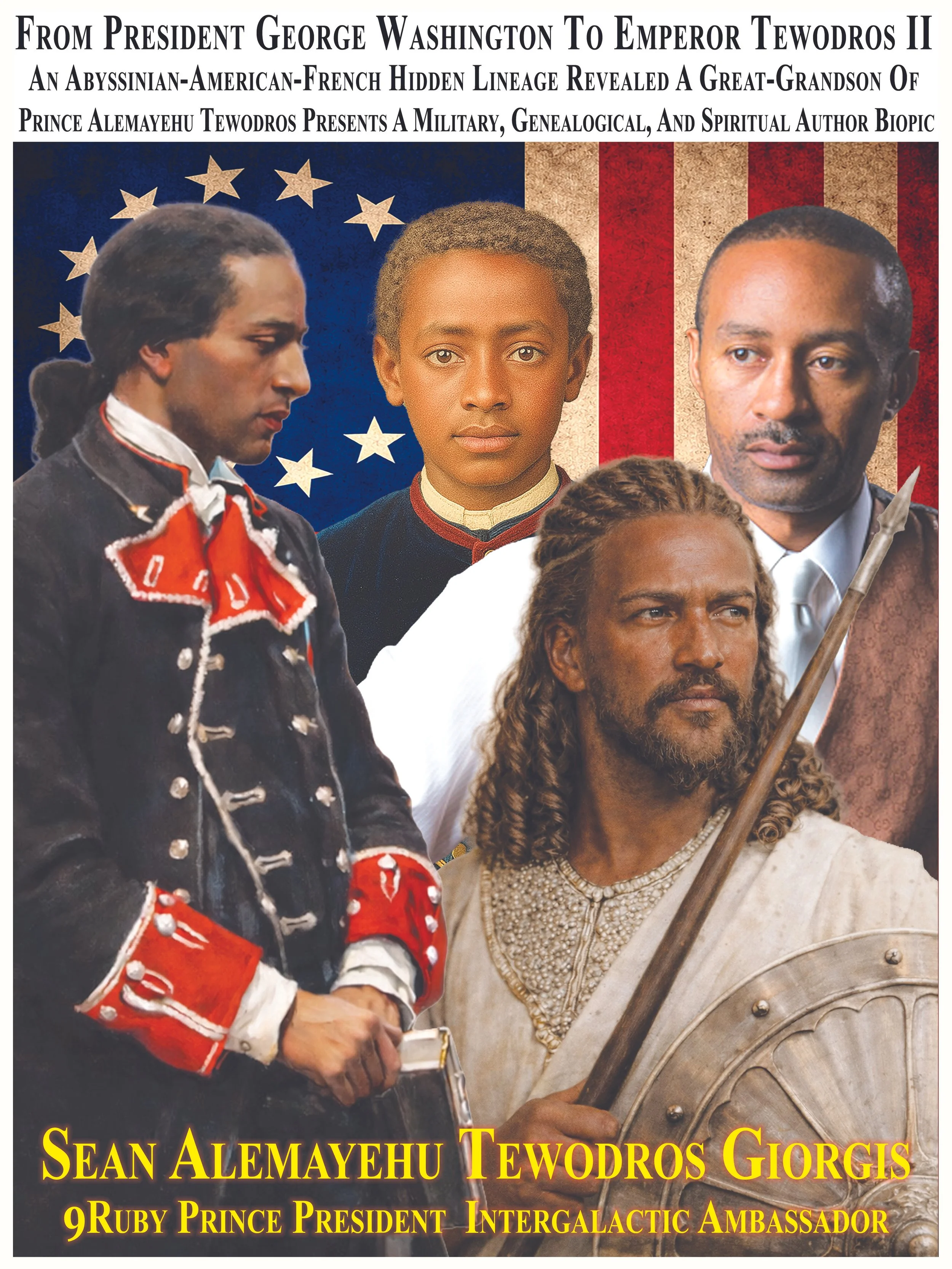 A collage of historical figures from different eras and cultures. The background features part of the American flag. The text at the top discusses lineage from President George Washington to Emperor Tewodros II. The names at the bottom include Sean Alemayahu Tewodros Giorgis, 9 Ruby Prince President, and Intergalactic Ambassador.