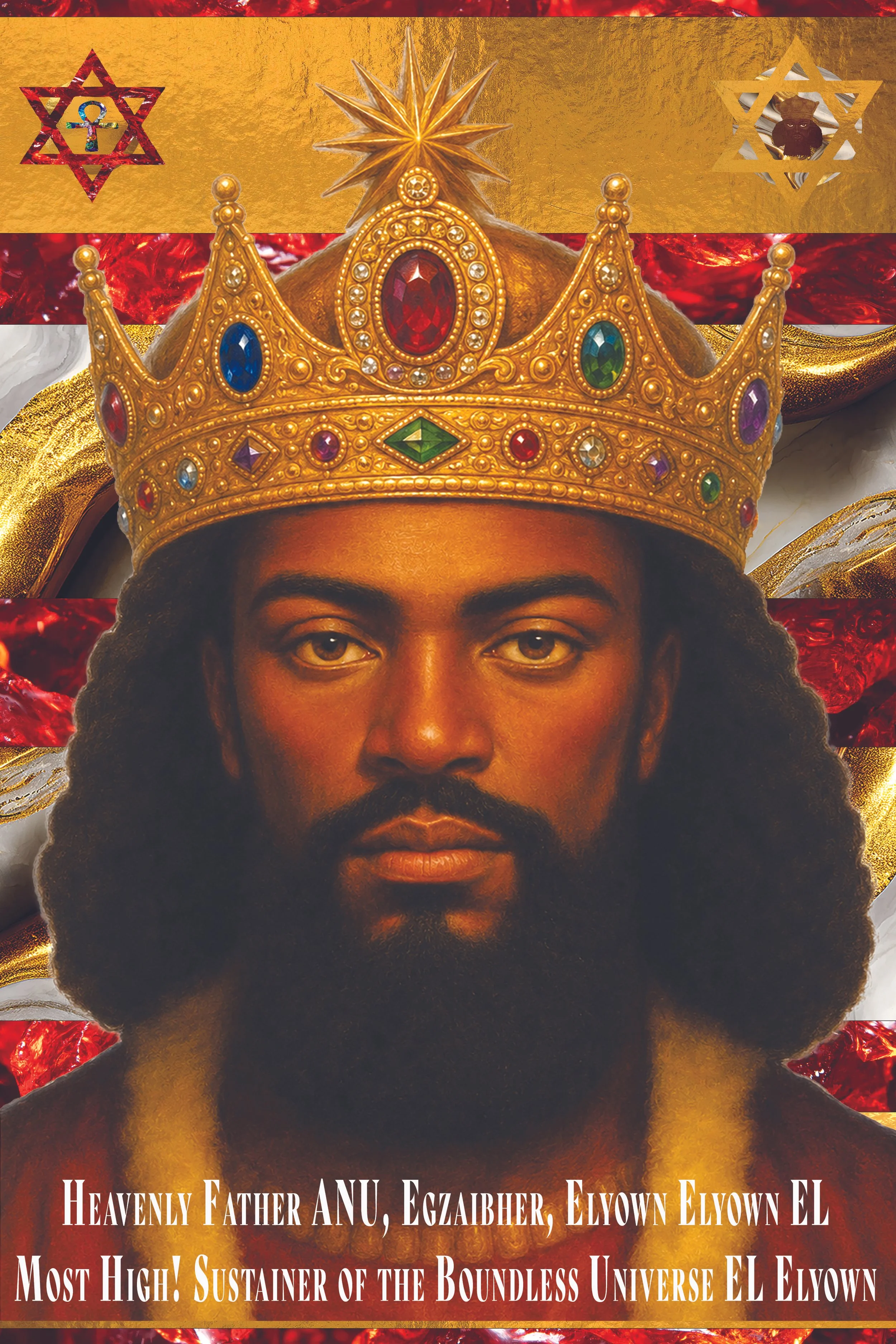 A person with dark skin, a beard, and long hair, wearing a golden crown adorned with colorful gemstones, with a red and gold background. The words "Heavenly Father ANU, Egzairher, Elyown Elyown EL" and "Most High! Sustainer of the Boundless Universe 