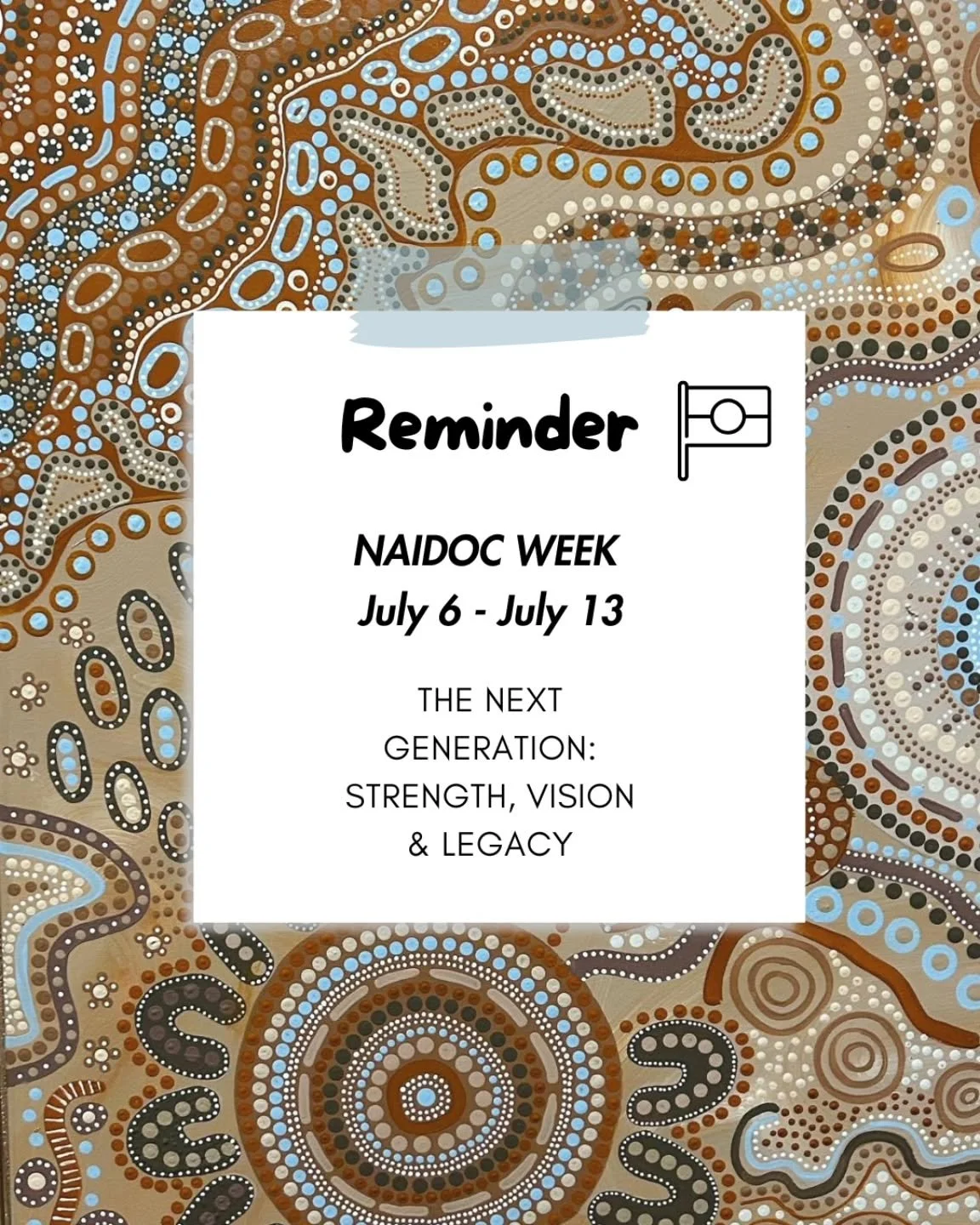 NAIDOC Week is just around the corner! ✊🏽
Starting next week, we&rsquo;ll be celebrating this year&rsquo;s theme:
&ldquo;The Next Generation: Strength, Vision &amp; Legacy&rdquo;

It&rsquo;s a time to honour our ancestors, uplift our young ones, and
