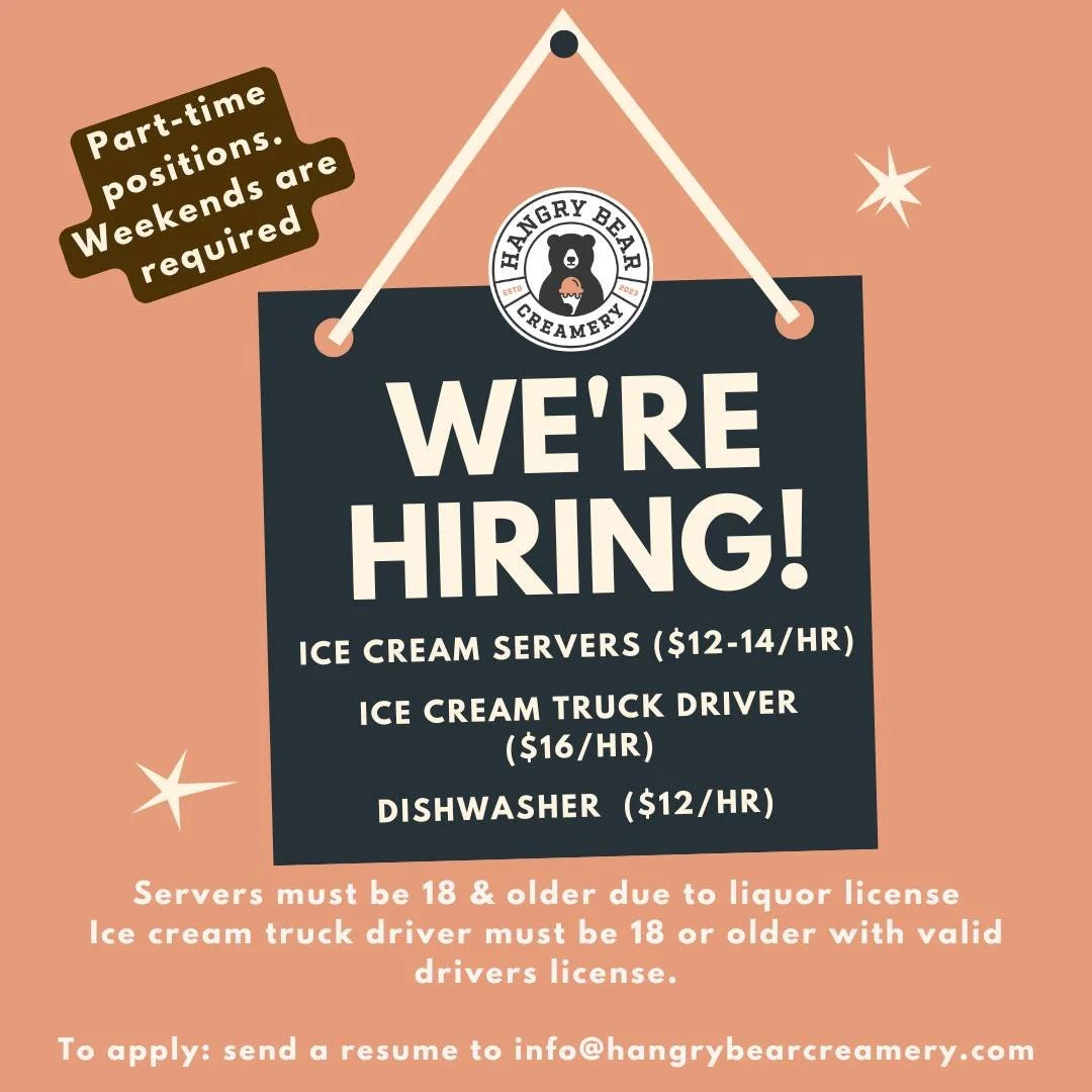 Hangry Bear is looking for a few part-time employees for late summer  and into the fall. If you love people..and ice cream, come join us!

Servers must be 18 &amp; older due to liquor license
Ice cream truck driver must be 18 or older with valid driv