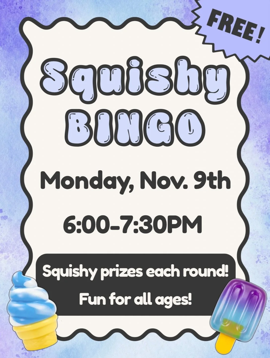 SQUISHY BINGO is back on Monday, November 9th, from 6 - 7:30 PM! 🎉

Grab a free BINGO card and play for your chance to win squishy prizes, including a Jumbo Squishy Grand Prize!

No RSVP needed. Just show up and play!