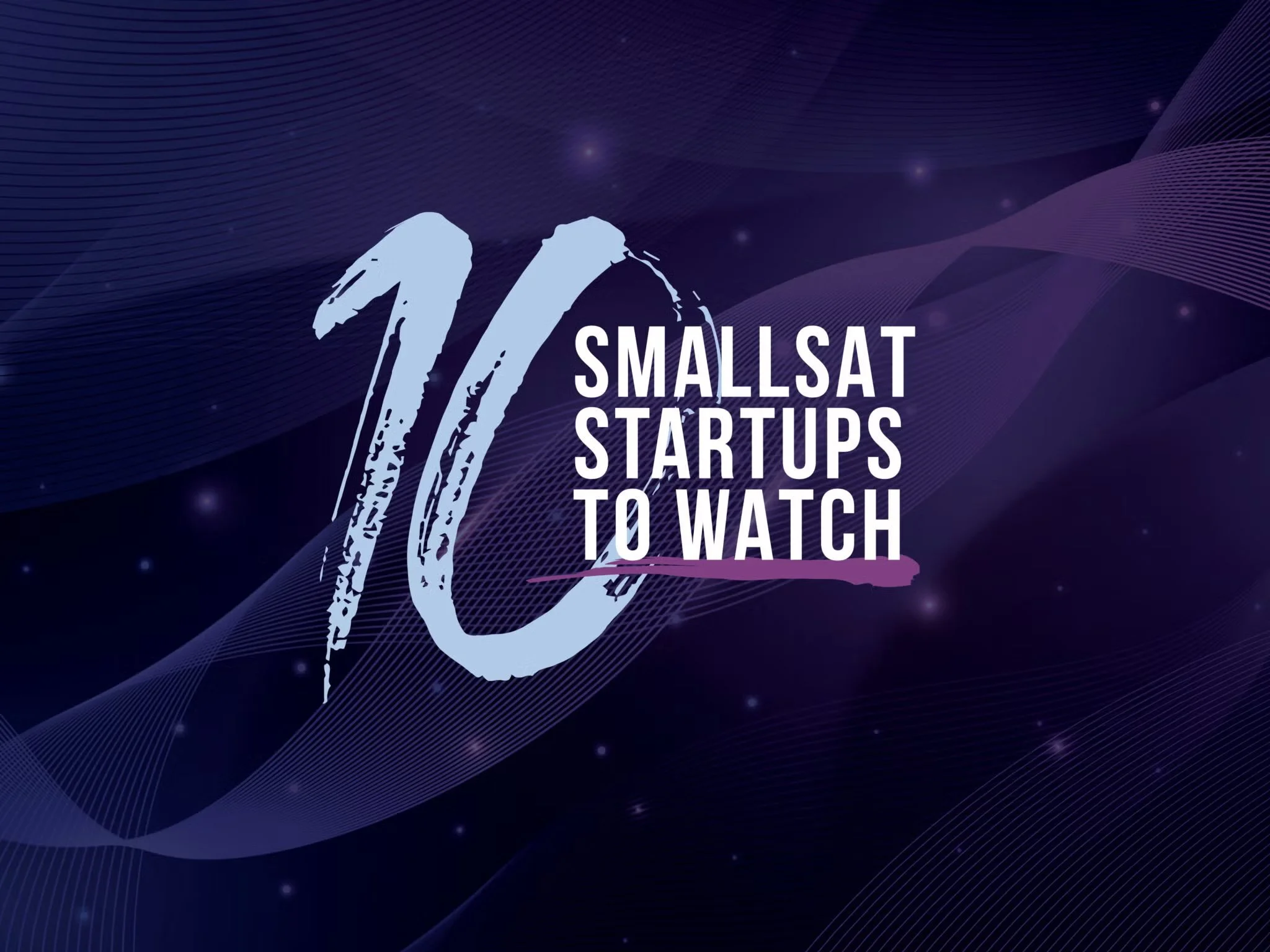  JULY 2026   10 Smallsat Startups to Watch in 2026 
CLICK IMAGE TO READ MORE 