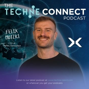 Podcast cover art for 'The Techne Connect Podcast' featuring Felix Motzki, CTO at Reflex Aerospace, smiling in front of a digital globe and space background.