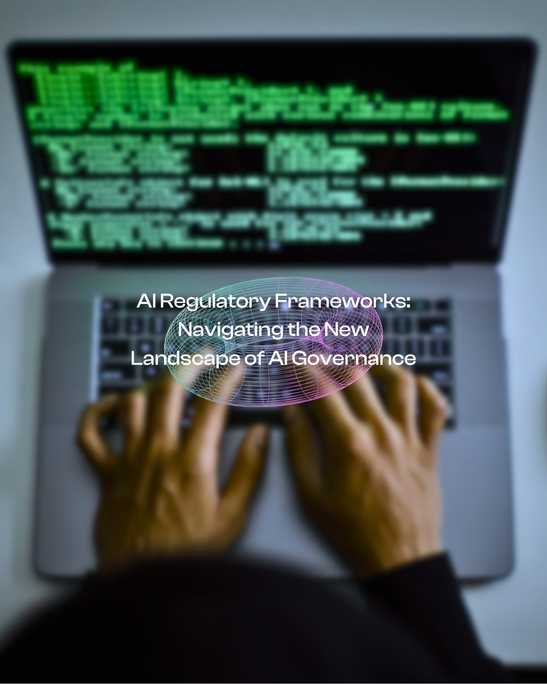 AI Regulatory Frameworks: Navigating the New Landscape of AI Governance