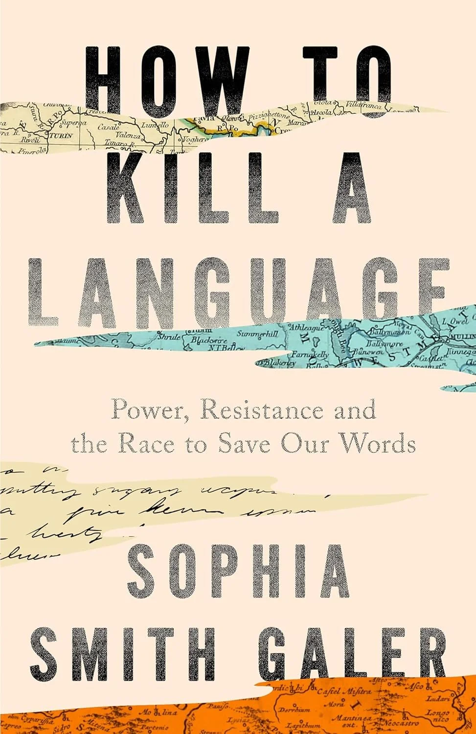 Book cover titled 'How to Kill a Language' by Sophia Smith Galer, with layered torn maps and handwritten notes.