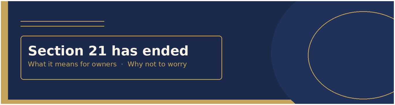 Section 21 has ended — what it means for owners, and why not to worry