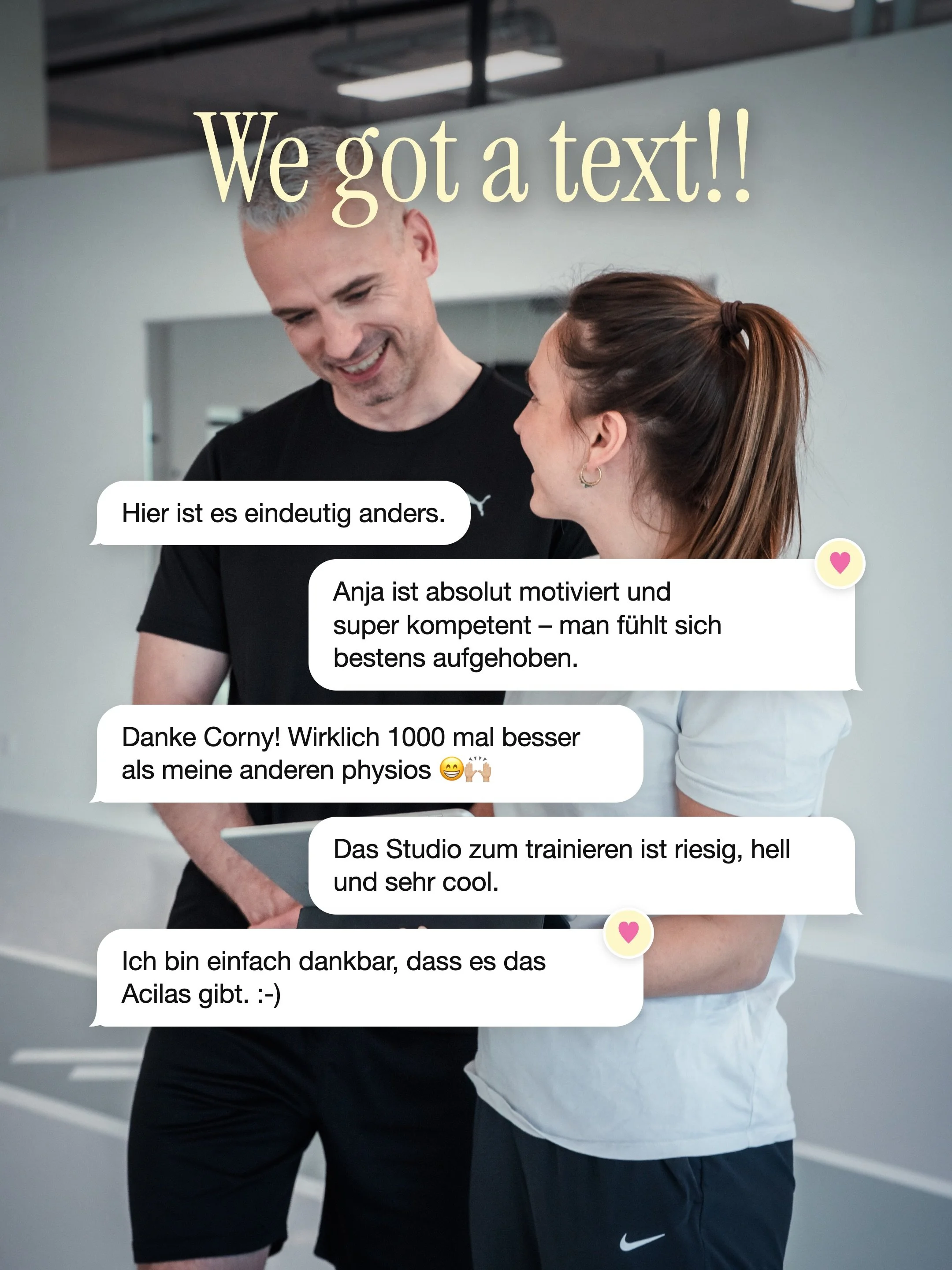 We got a text!! 💌 Eigentlich ganz viele. Wir haben eure Google-Bewertungen gelesen und sind ehrlich gesagt ein bisschen sprachlos. Danke, dass ihr euch die Zeit nehmt, uns so viel Liebe dazulassen. 🤍

Ob Reha nach der Verletzung, Training f&uuml;r 