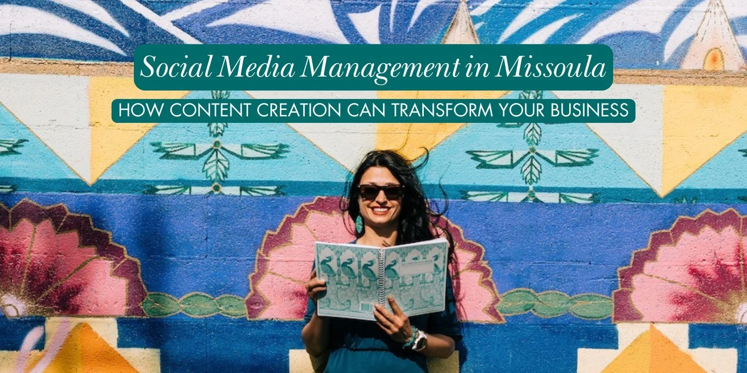 Social Media Management in Missoula: How Content Creation Can Transform Your Local Business