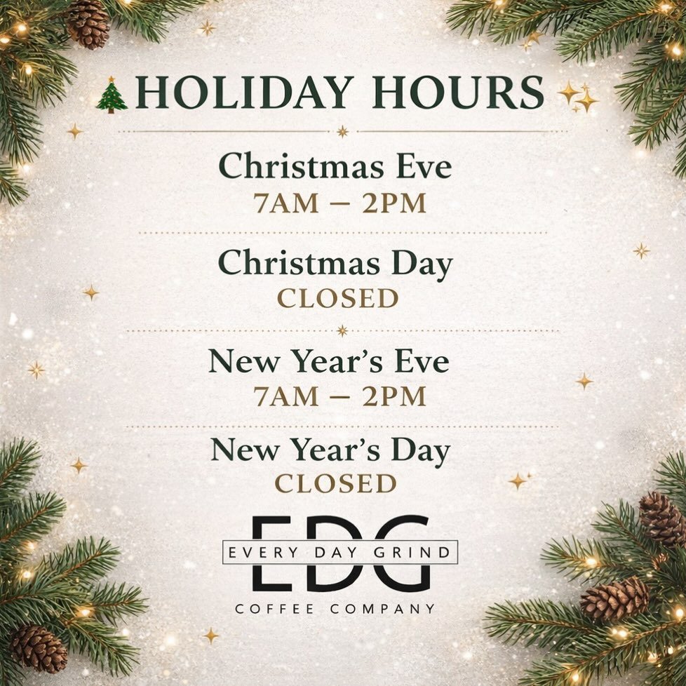 🎄 Holiday Hours at Every Day Grind ☕️

Whether you&rsquo;re wrapping gifts or taking a shopping break, stop in and warm up with us before the holidays.

✨ Christmas Eve: 7&ndash;2pm
🎄 Christmas Day: Closed
✨ New Year&rsquo;s Eve: 7&ndash;2pm
🎉 New