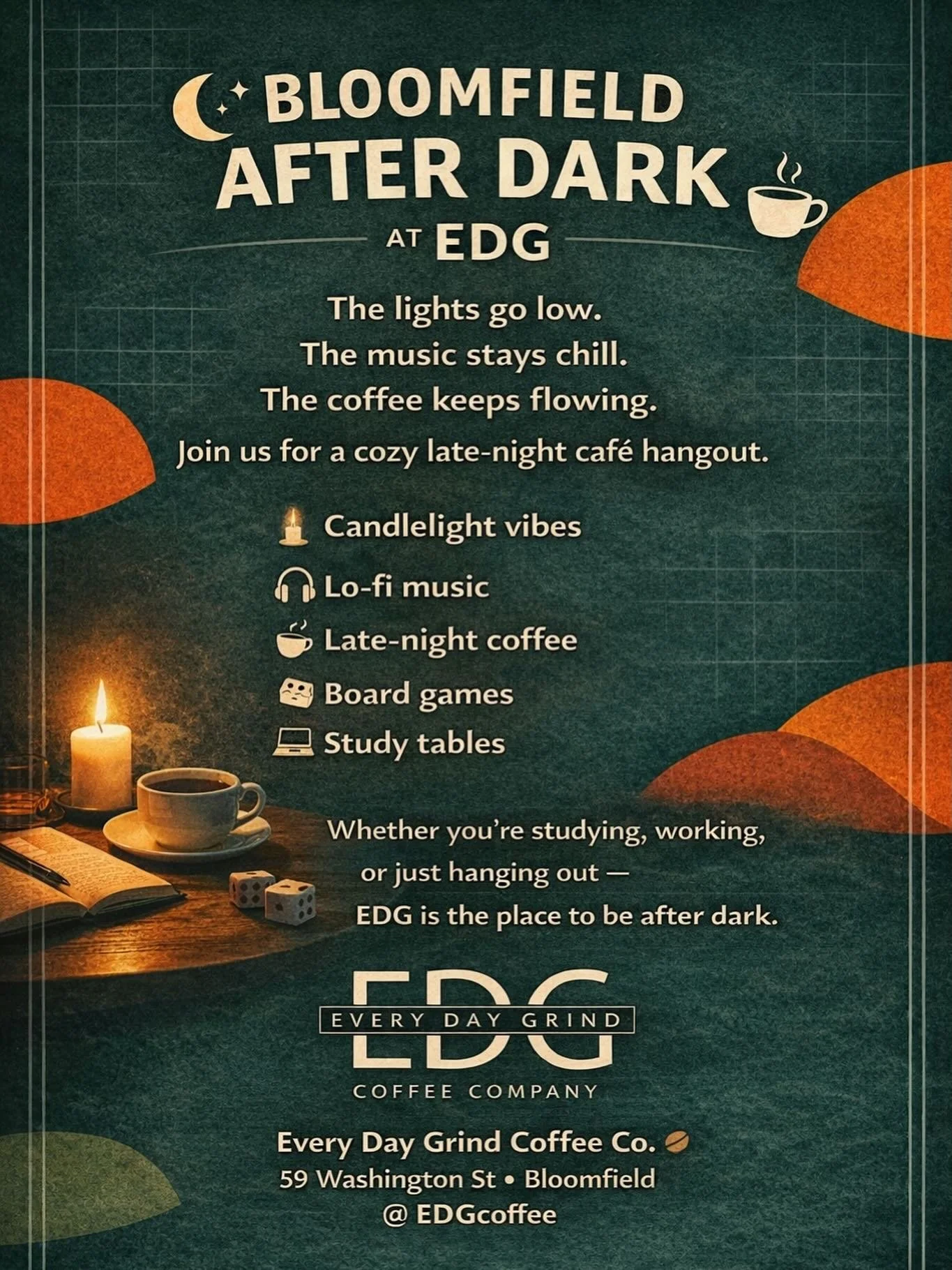 Bloomfield After Dark 🌙☕️

The lights go low, the vibes get cozy, and the coffee keeps flowing.
Join us for a chill late-night hang at EDG&mdash;whether you&rsquo;re studying, catching up, or just unwinding.

🕯 Candlelight
🎧 Lo-fi beats
☕️ Late-ni