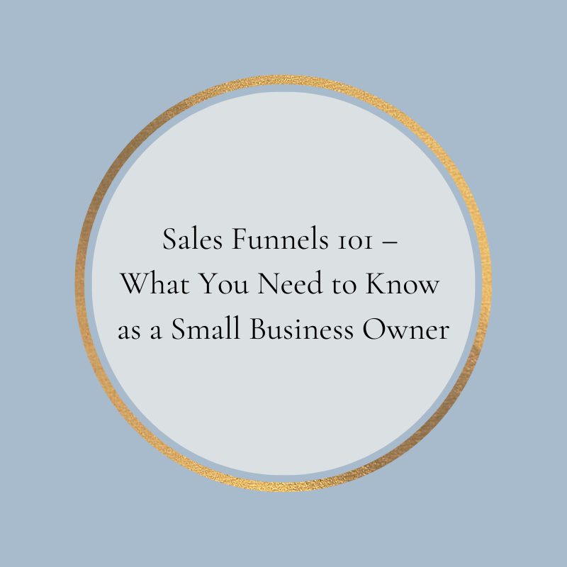 Sales Funnels 101 – What You Need to Know as a Small Business Owner