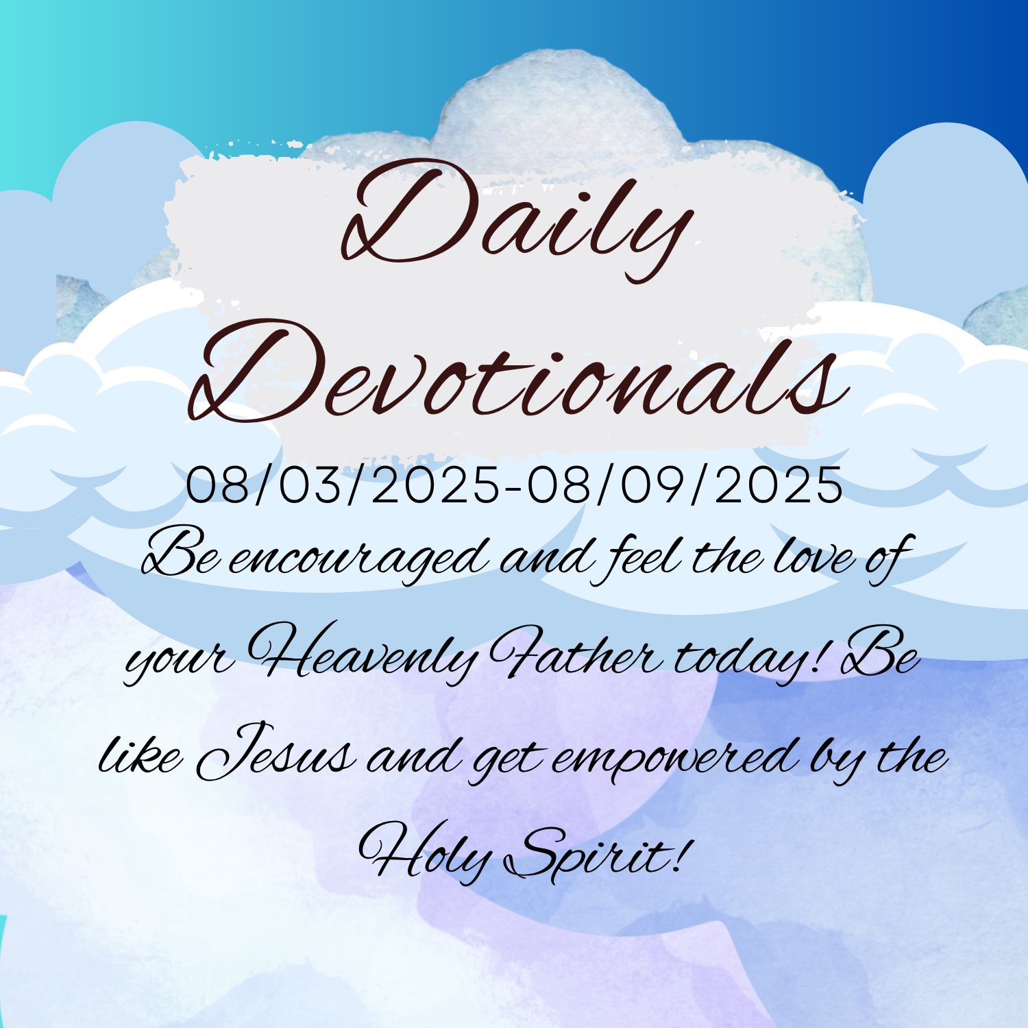 Aug.3rd- Aug.9th Sunday-Saturday Daily Devotionals & Reflections