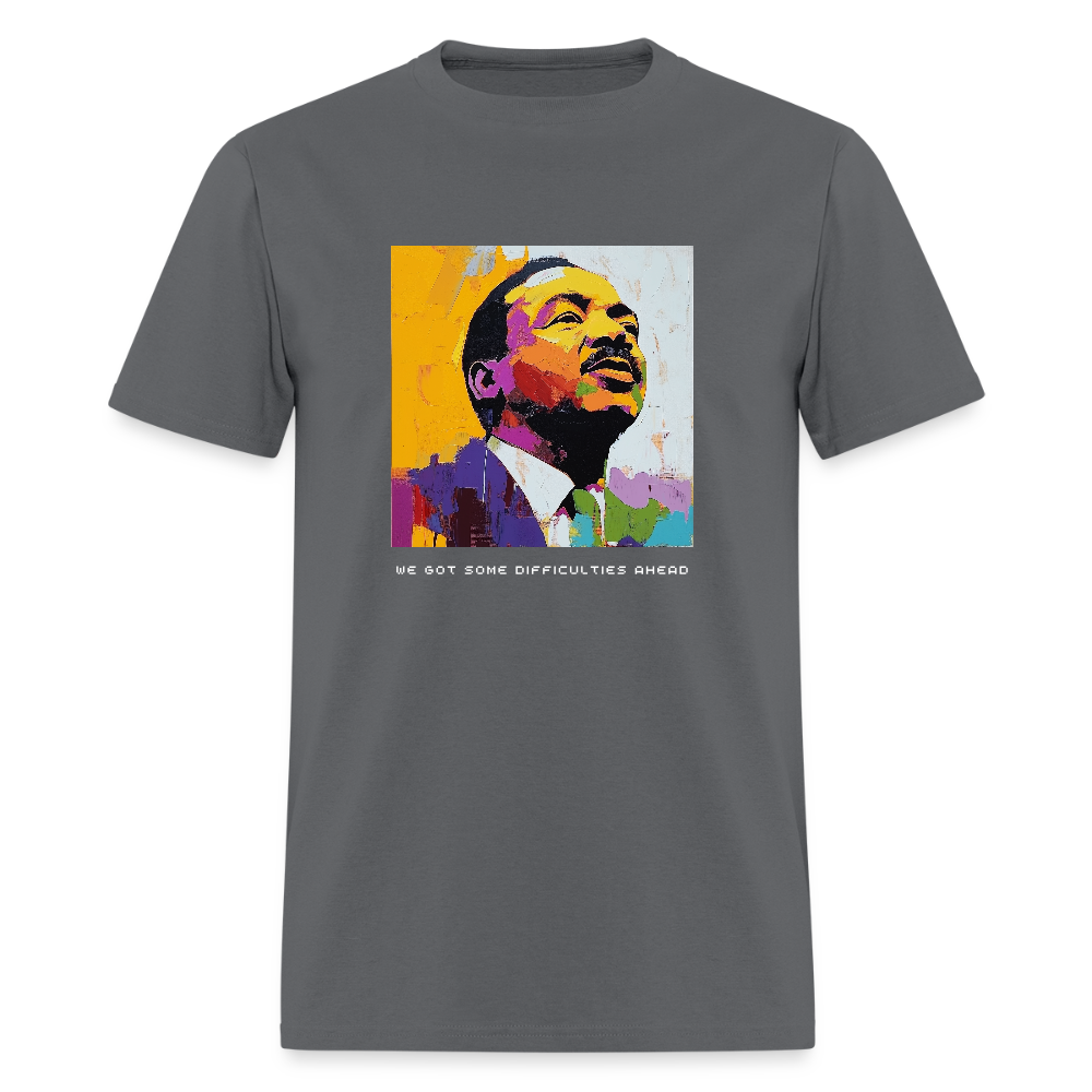 We got some difficulties ahead - Unisex Classic T-Shirt