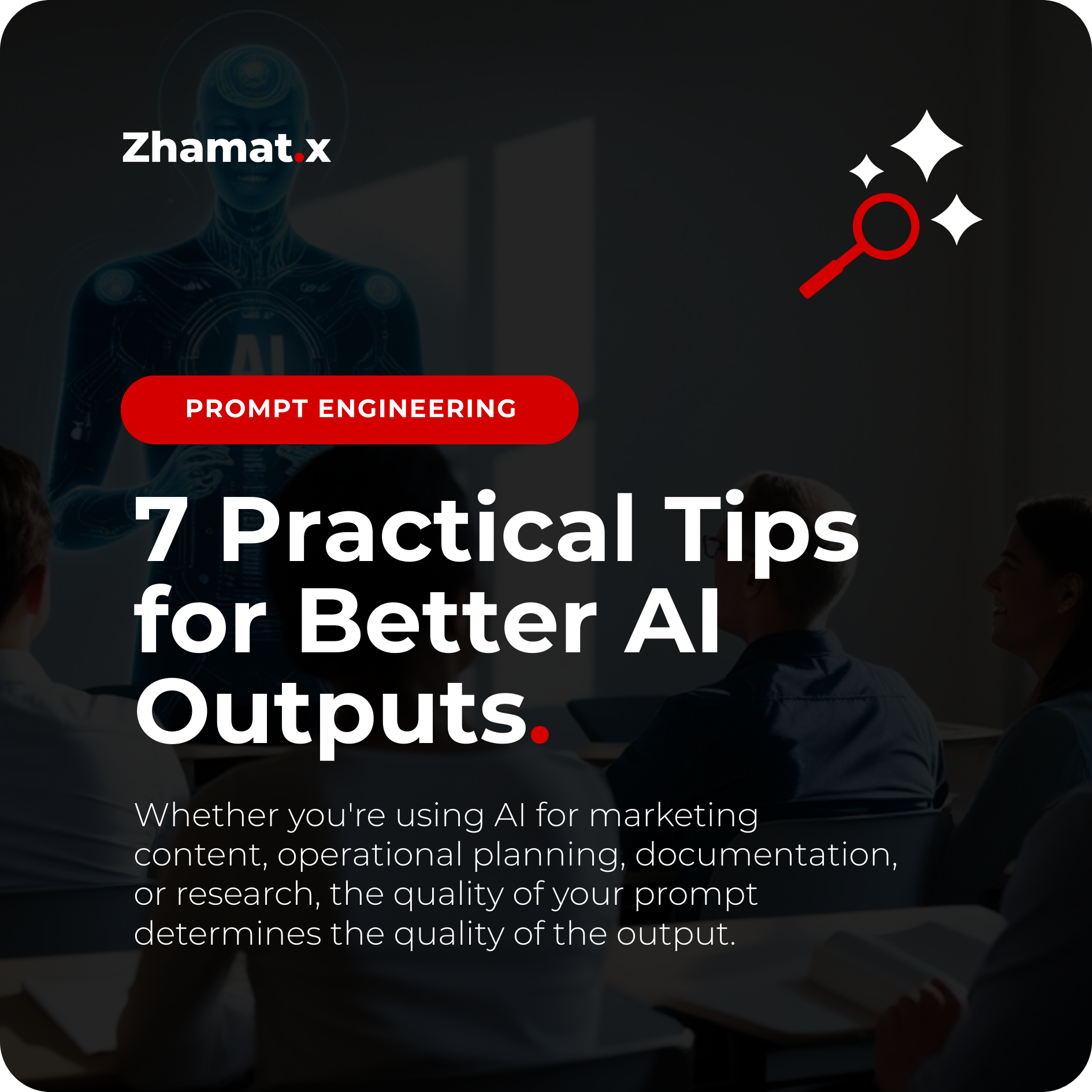 Prompt Engineering: 7 Tips for Better AI Outputs