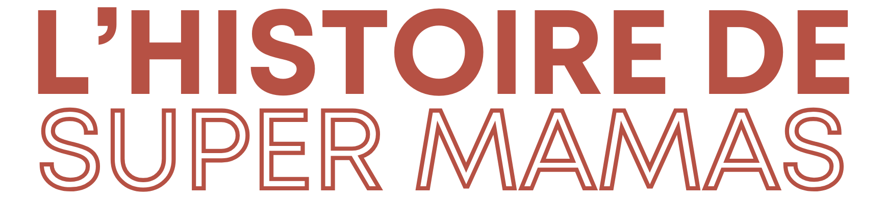L'histoire de Super mamas