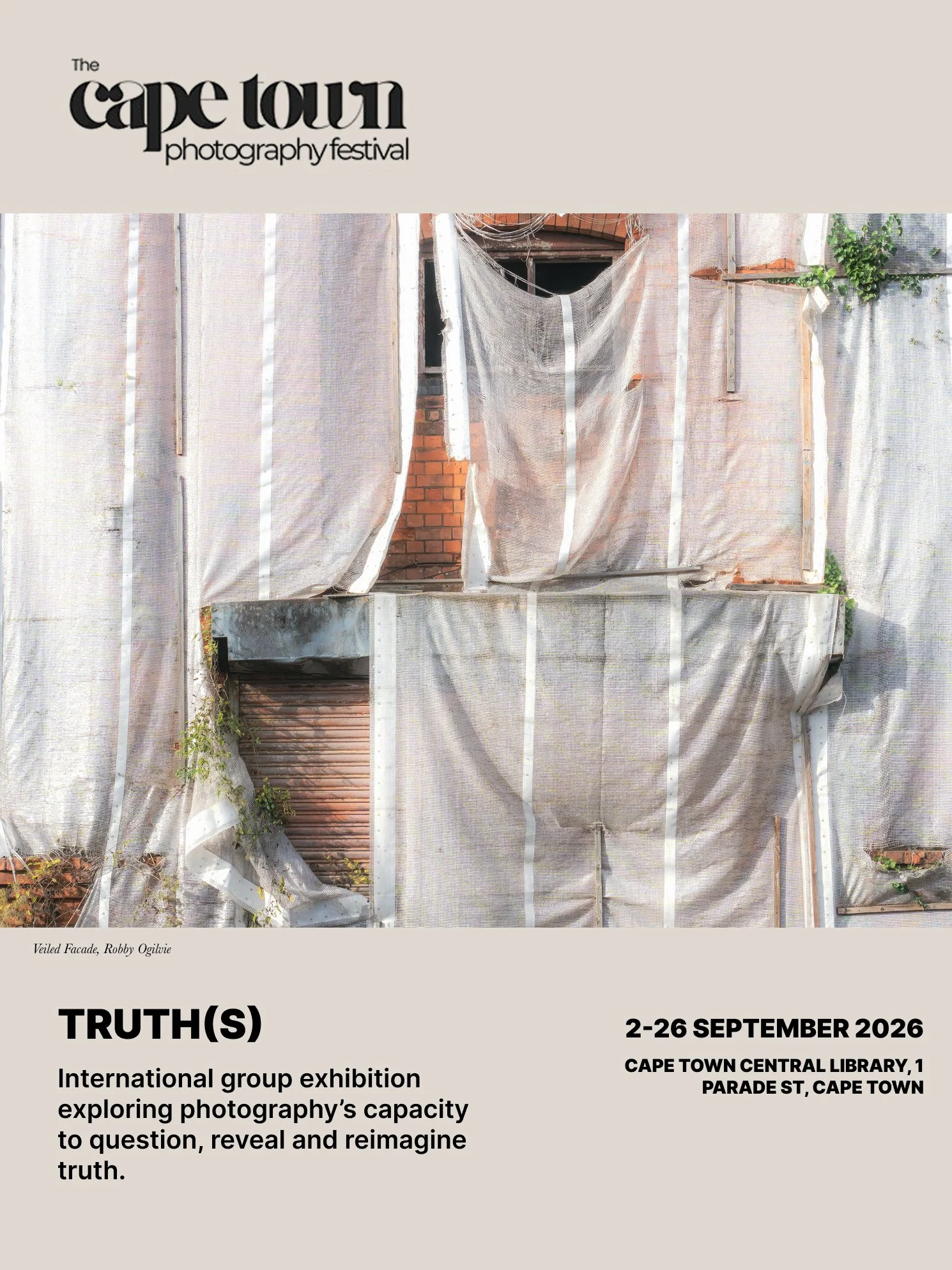 Poster for an international photography exhibition titled TRUTH(S), happening from September 2 to September 26, 2026, at Cape Town Central Library, with an image of a building facade covered with worn, translucent, plastic sheeting and some plants growing on the side.