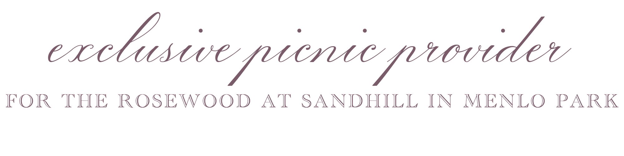 Text reads "exclusive picnic provider for the Rosewood at Sandhill in Menlo Park" in purple cursive and uppercase font.