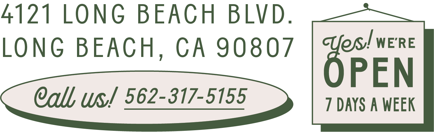 4121 Long Beach Blvd. Long Beach CA 900807 | Call Us! 562-317-5155 |
