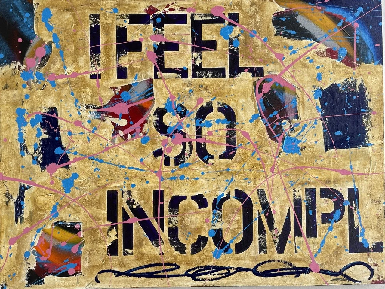 I Feel So Incomplete, 2023
Acrylic, Unfinished Business on canvas
48" x 36"