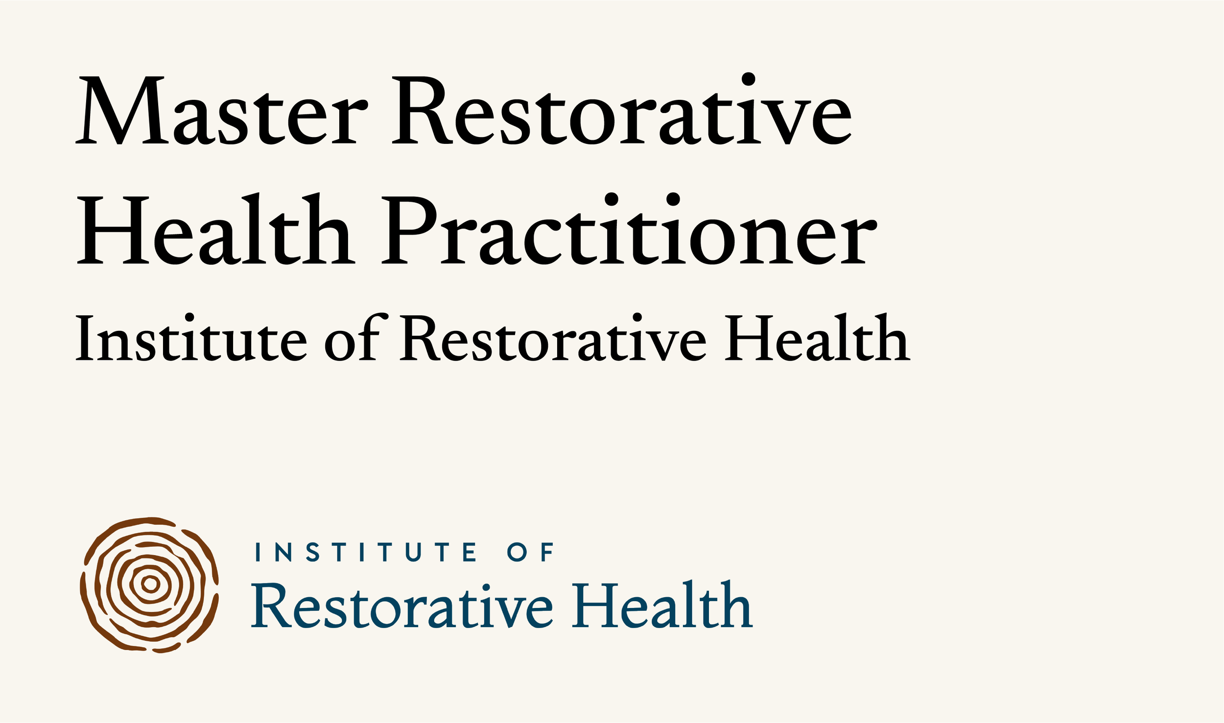 Text reading 'Master Restorative Health Practitioner, Institute of Restorative Health' with a logo of a brown fingerprint-style circle and the words 'Institute of Restorative Health'.
