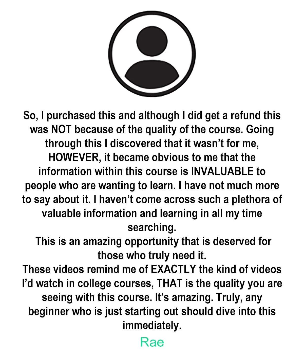 Profile icon above a positive review describing a course as invaluable for learning, with high-quality videos comparable to college courses. Written by "Rae."