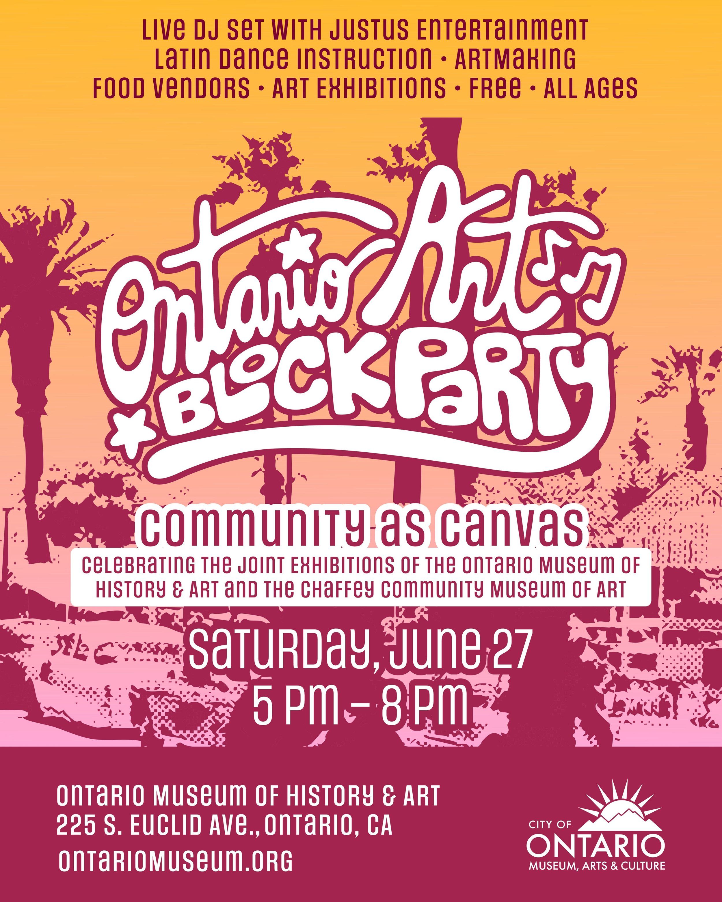 It&rsquo;s an Ontario Block Party!

Join us Saturday, June 27th 5 PM -  8 PM, for the City of Ontario&rsquo;s upcoming Ontario Block Party celebrating our joint exhibition with the Ontario Museum of History and Art, &ldquo;Community as a Canvas&rdquo