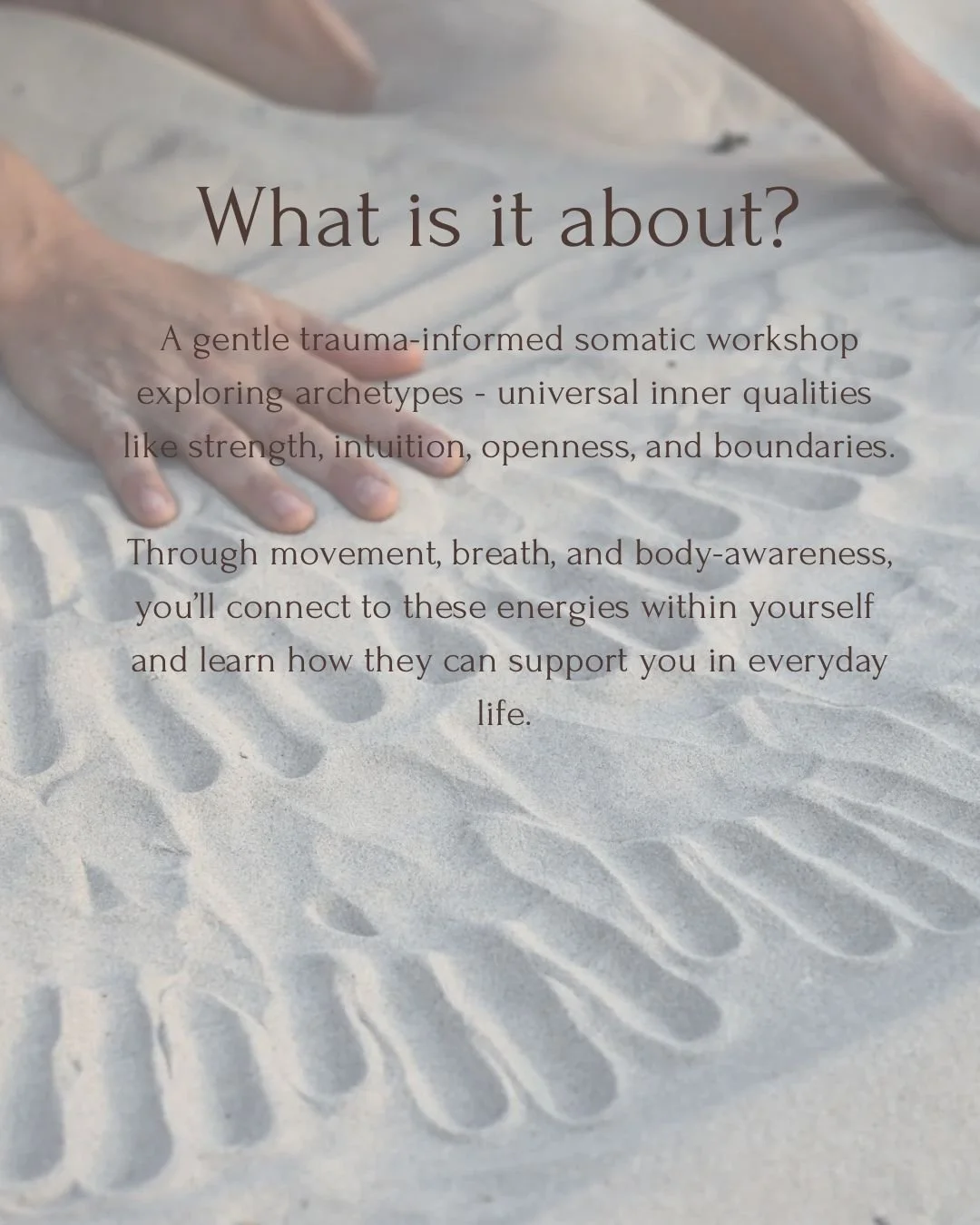 Text overlay on a sandy surface with a hand touching the sand, describing a trauma-informed somatic workshop that explores archetypes and inner qualities.