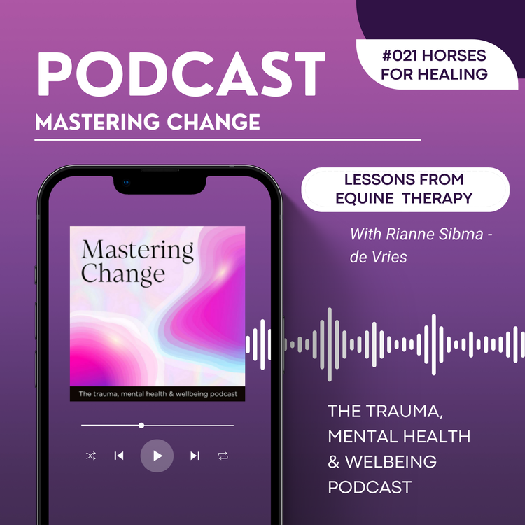Podcast Mastering Change, aflevering 21: Horses for healing, met Rianne Sibma