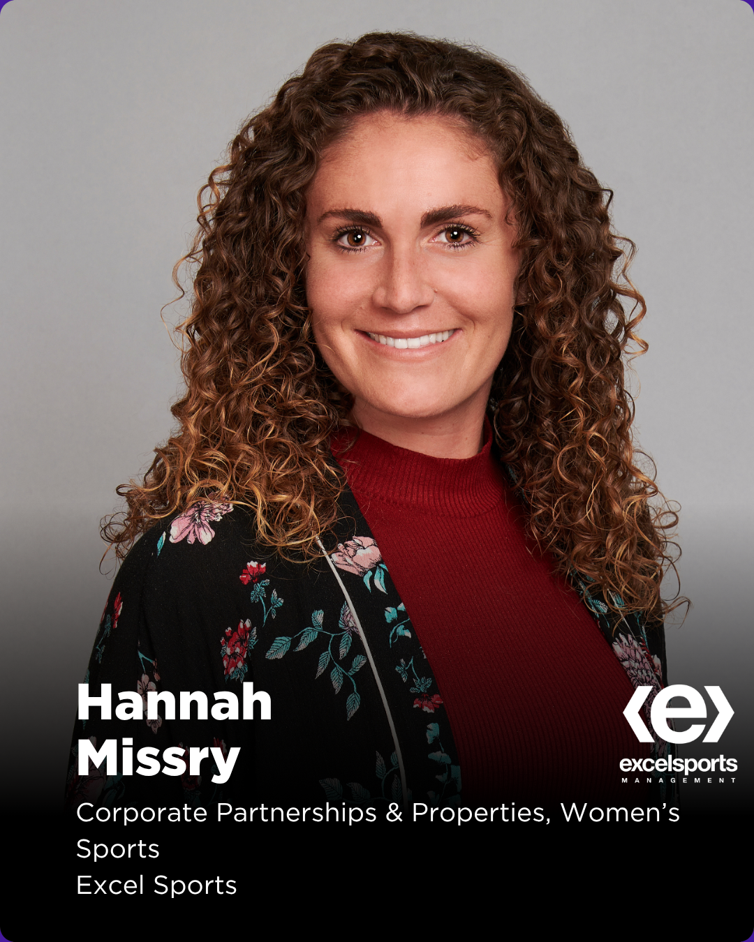 Hannah Missry is the women’s sports lead within the Properties Division at Excel Sports Management, overseeing strategic relationships with women’s sports clients and brand partnerships. A former Division I basketball player at Fordham University and
