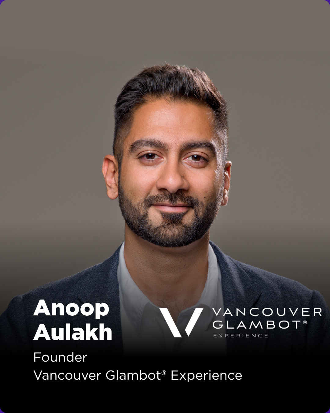 Anoop is the founder of Vancouver Glambot® Experience, a company built on a simple insight: people want their A-lister moment, and when you give it to them, they share it.  

The Glambot® has powered campaigns for the NBA, Sports Illustrated, and Jee