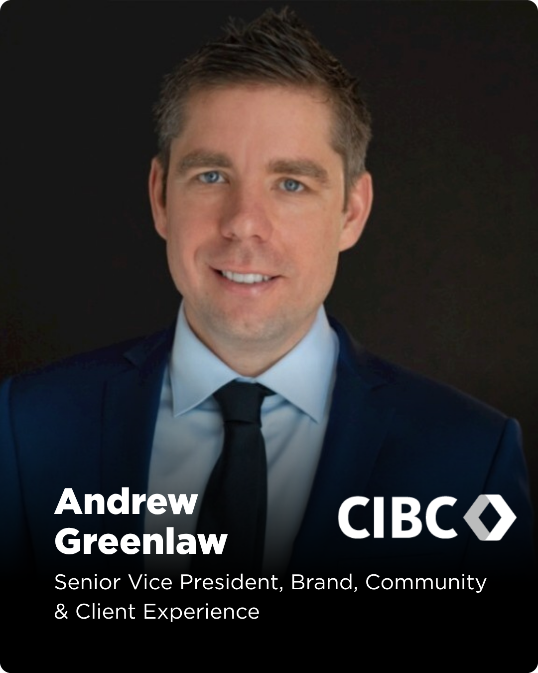 Andrew joined CIBC in 2012 and is responsible for overseeing CIBC’s Brand, Sponsorship, Community Investment (including CIBC Foundation), Client Experience, and Corporate Events portfolios.

Andrew’s personal passion for community is reflected throug