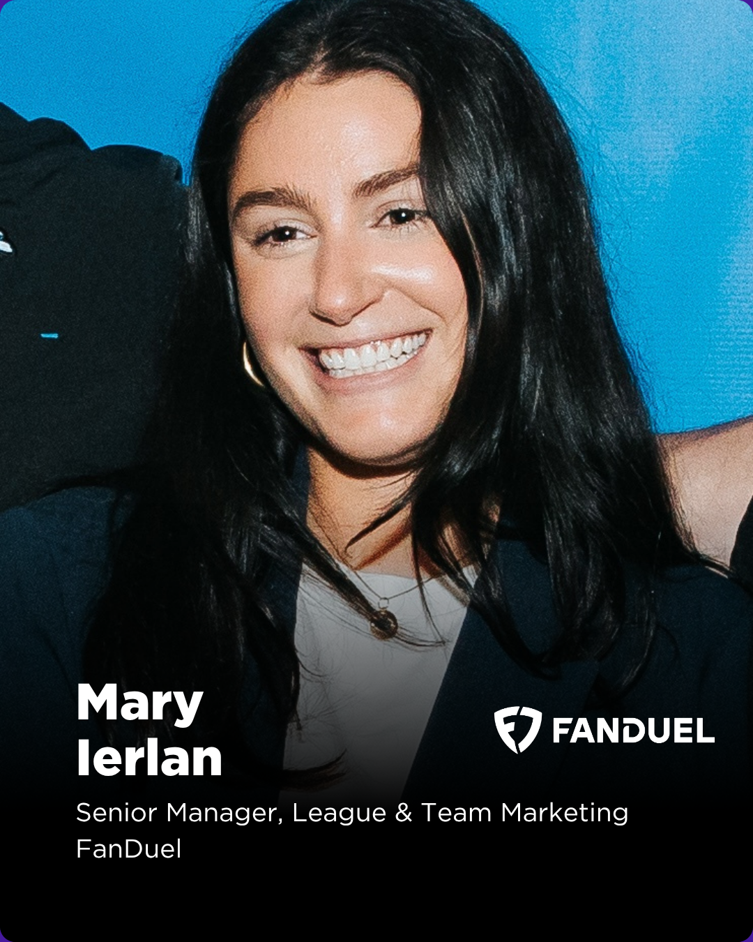 Mary Frances Ierlan is a Senior Manager of League & Team Partnerships at FanDuel, leading integrated marketing partnerships with professional sports leagues and teams including the NFL, MLB, WNBA, PGA TOUR, F1, and NASCAR. She oversees campaign strat