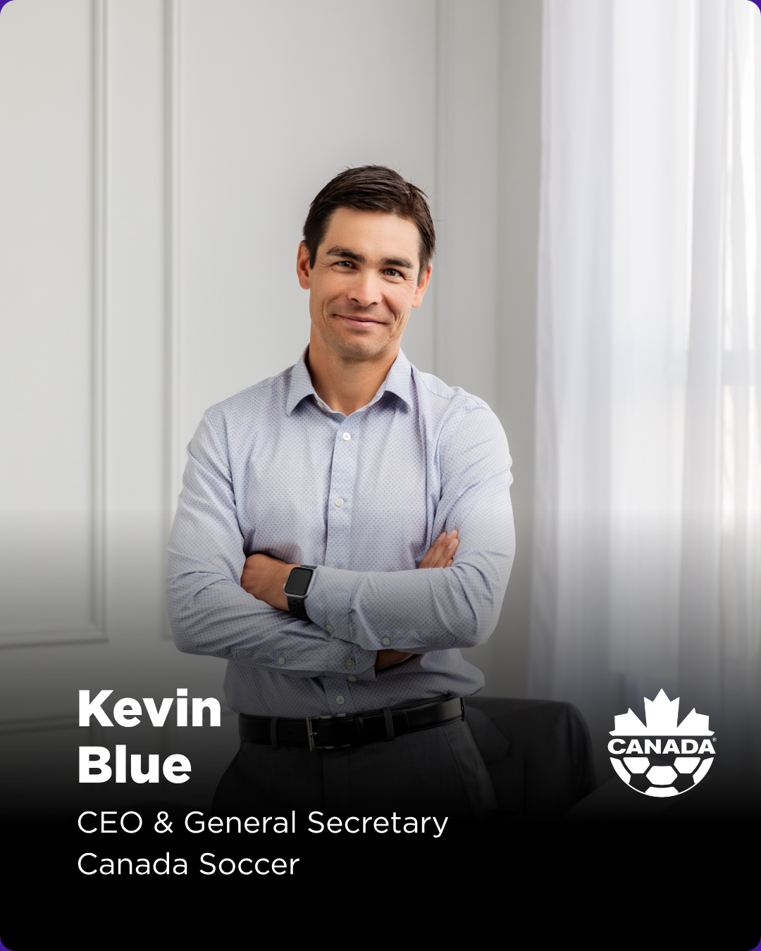 Kevin Blue is an accomplished North American sports executive with successful experience in commercial, technical, and chief executive leadership roles.

In 2024, Kevin became CEO and General Secretary of Canada Soccer. During one of the most consequ