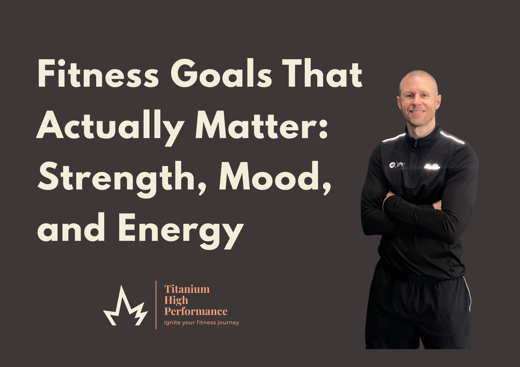 Fitness Goals That Actually Matter: Strength, Mood, and Energy