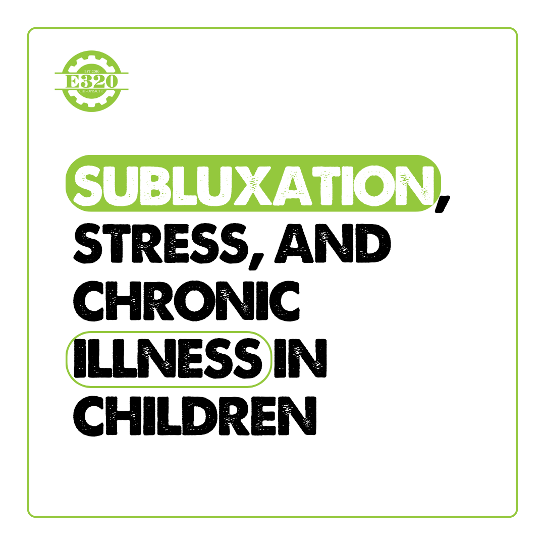 Subluxation, Stress, & Chronic Illness Children: What Parents Should Know