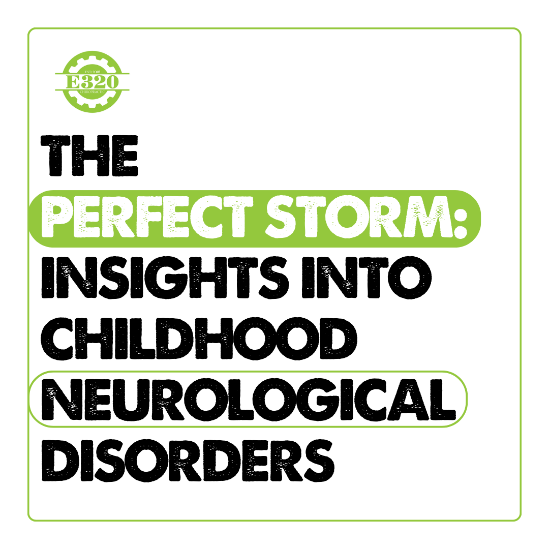 The Perfect Storm: Insights into Childhood Neurological Disorders