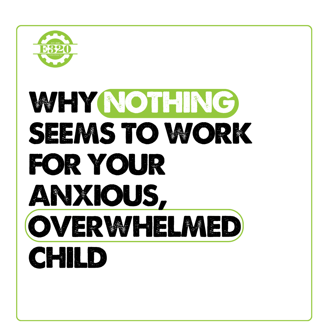 Why Nothing Seems to Work for Your Anxious, Overwhelmed Child