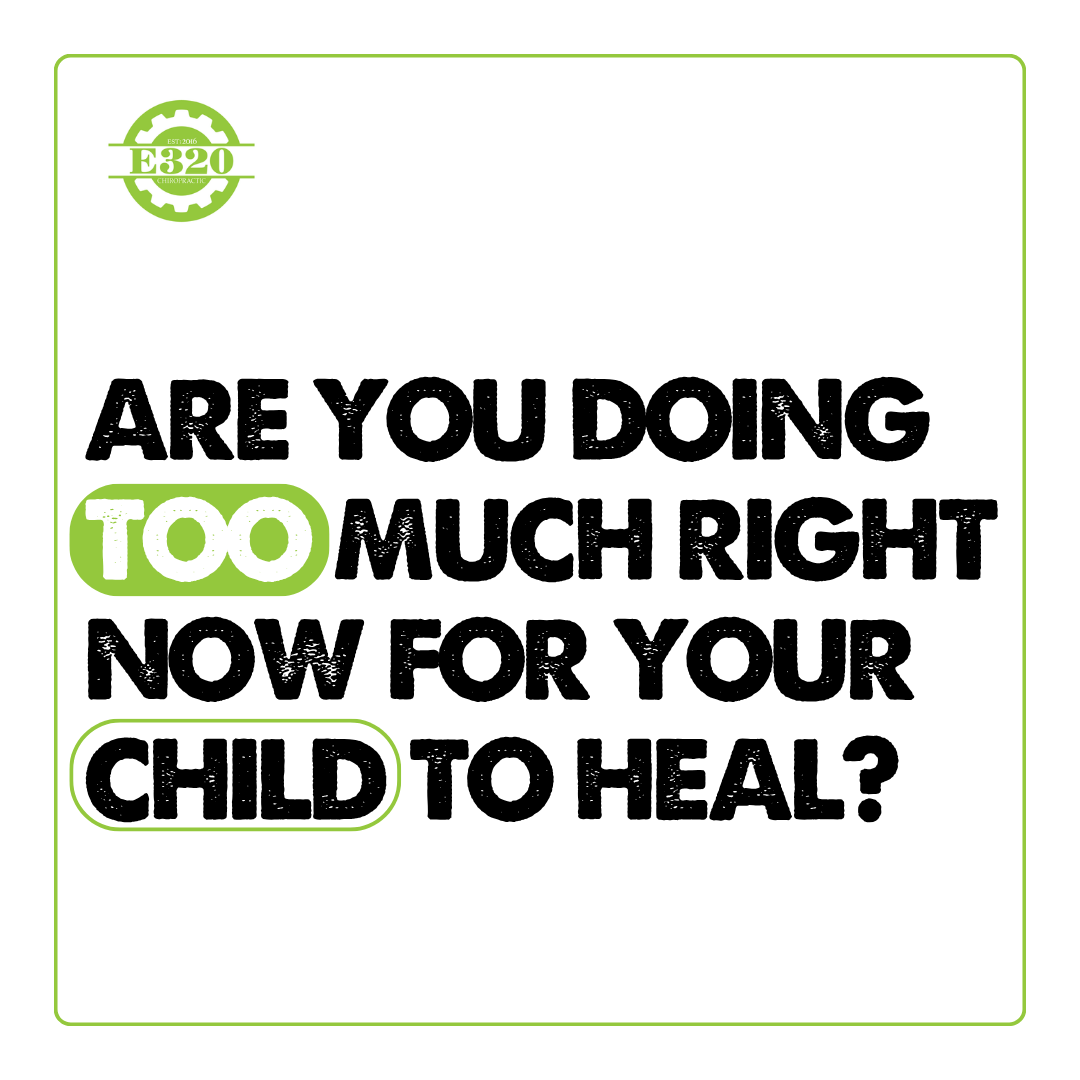 Are You Doing Too Much Right Now for Your Child to Heal?