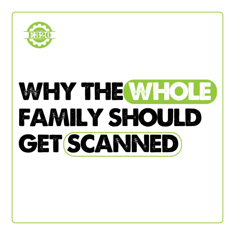 Why the Whole Family Should Get Scanned