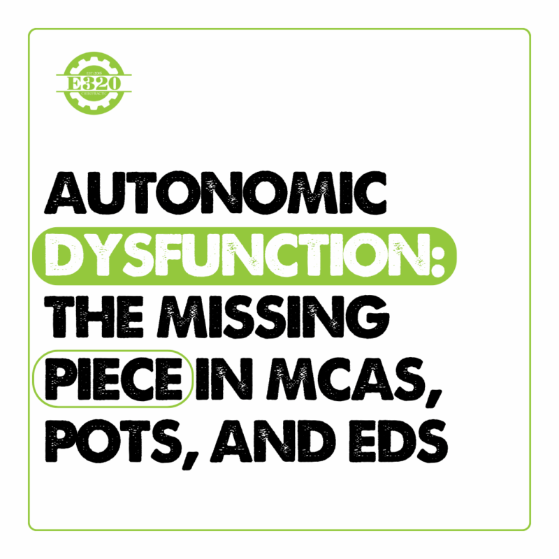 Autonomic Dysfunction: The Missing Piece in MCAS, POTS, and EDS