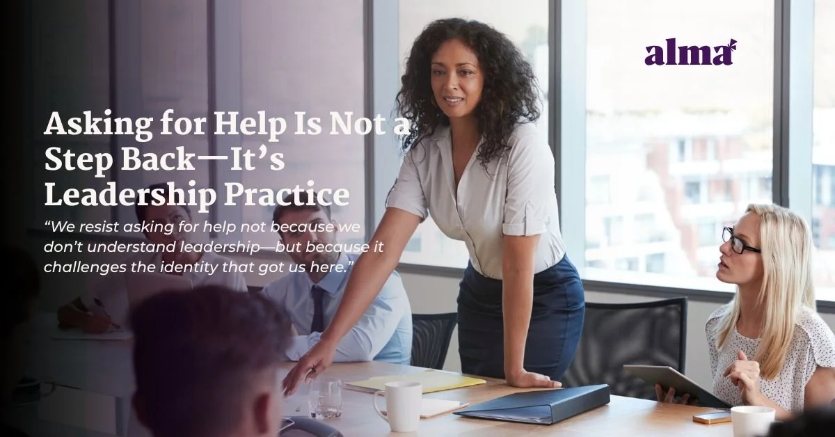 Asking for Help Is Not a Step Back—It’s Leadership Practice