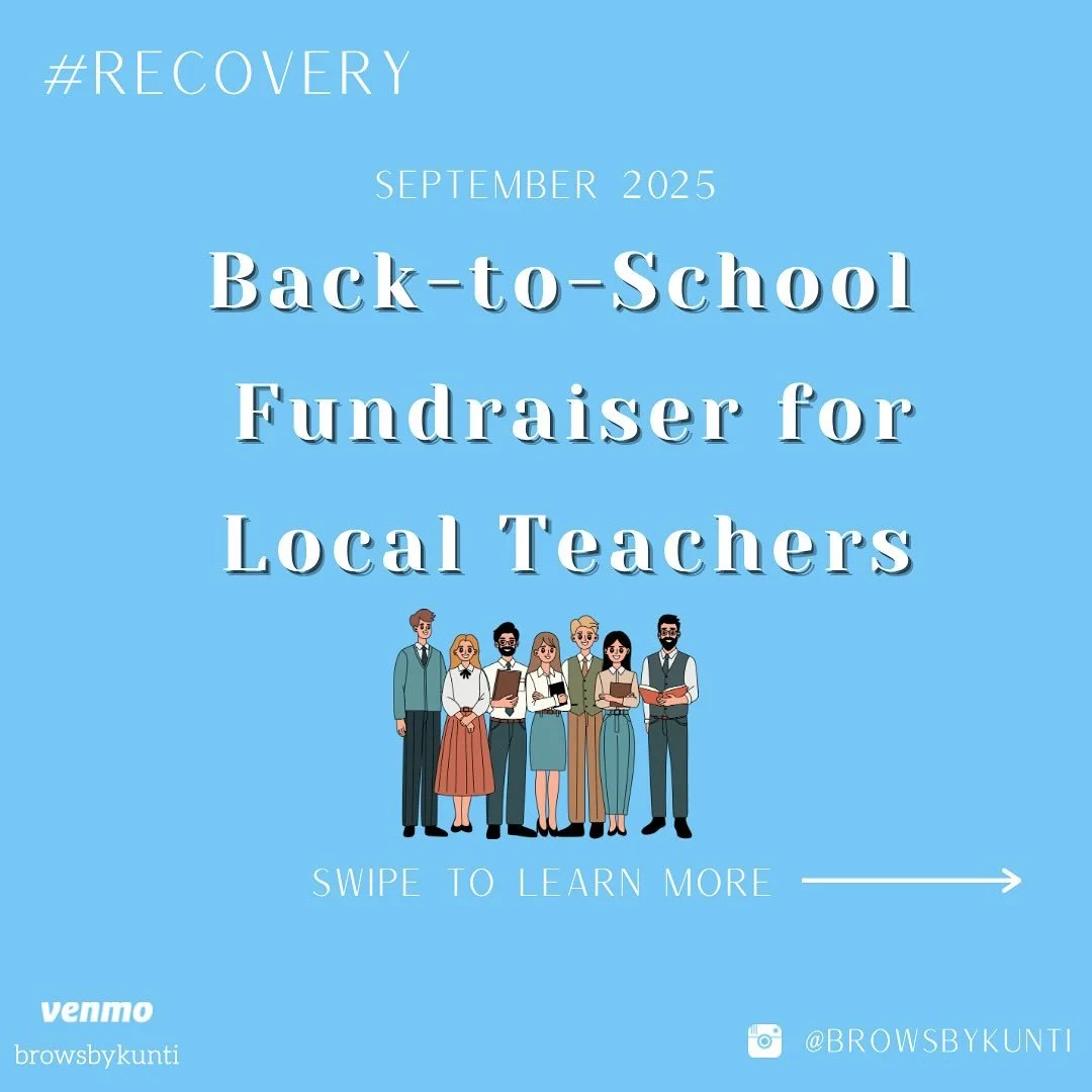 Week 20 of the Recovery Event: A fundraiser for local teachers! Normally, my recovery events are “free eyebrow threading sessions” where any tips would be donated towards the nonprofit, but since I’ve been jobless I’ve decided