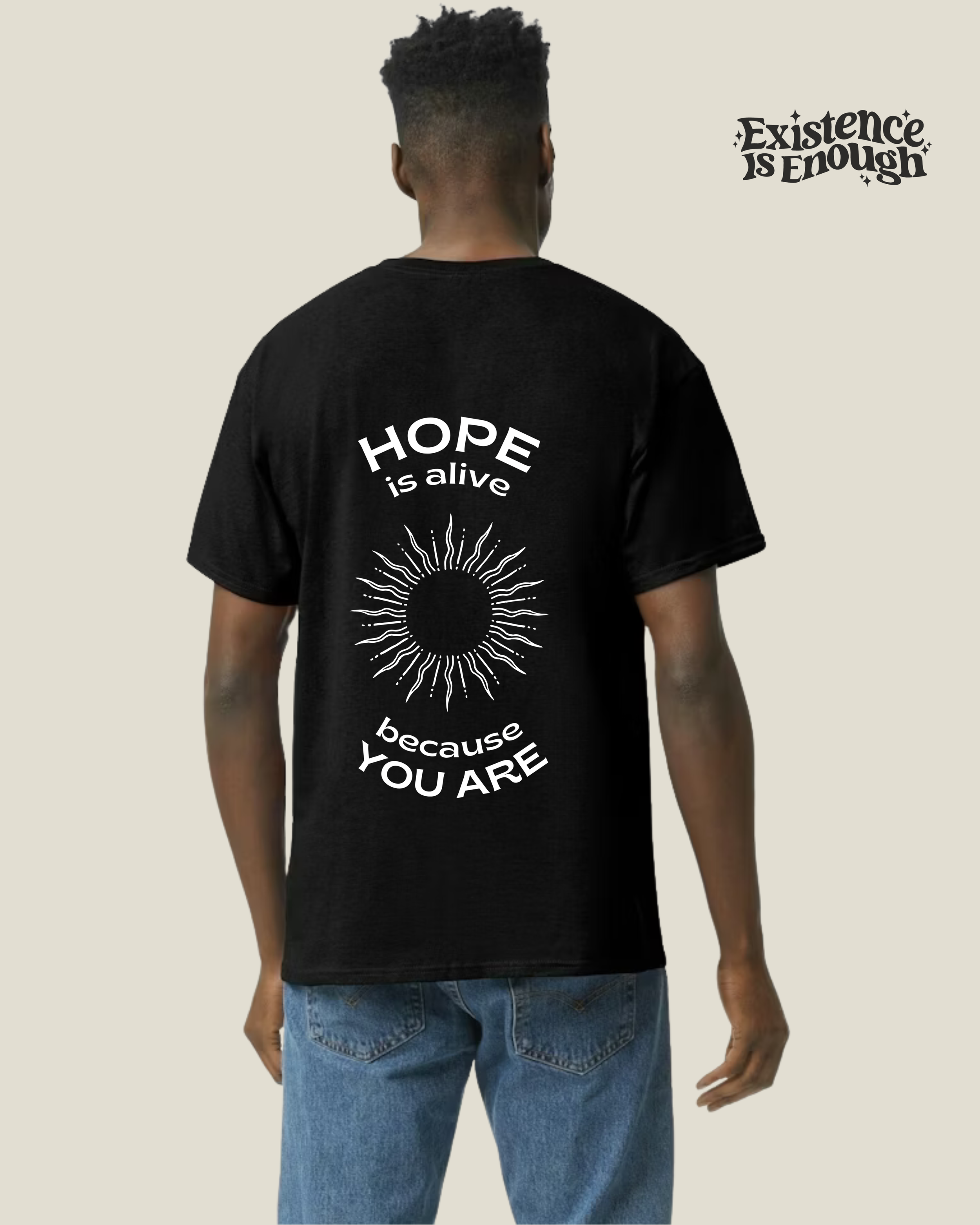 hope is alive because you are tee