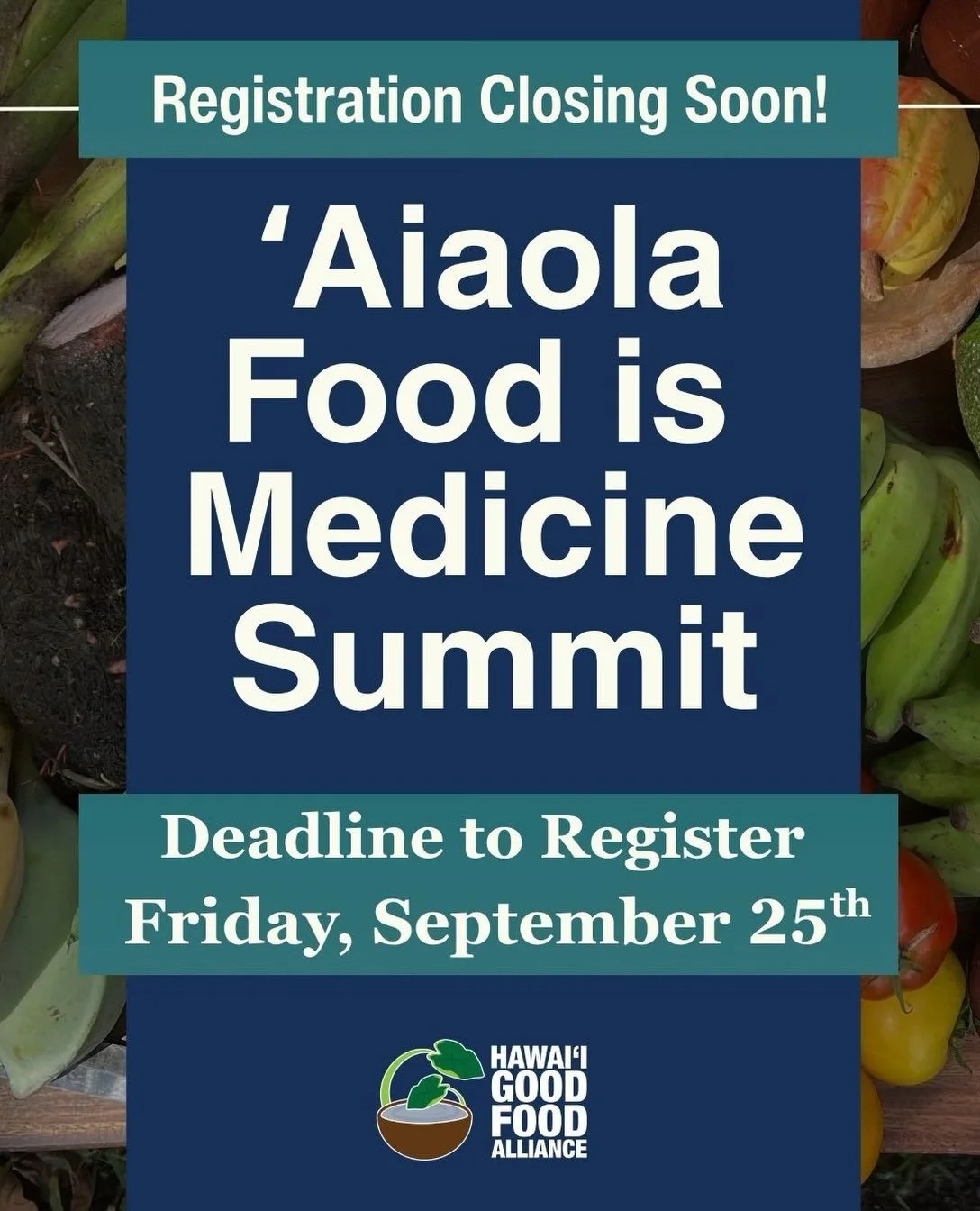 ONE WEEK LEFT to register for the ʻAiaola Food is Medicine Summit! Sign up closes Friday, September 25th.&nbsp;&nbsp;Full agenda and speaker information will be posted next week.

To register and learn more about the summit, visit our website, link i
