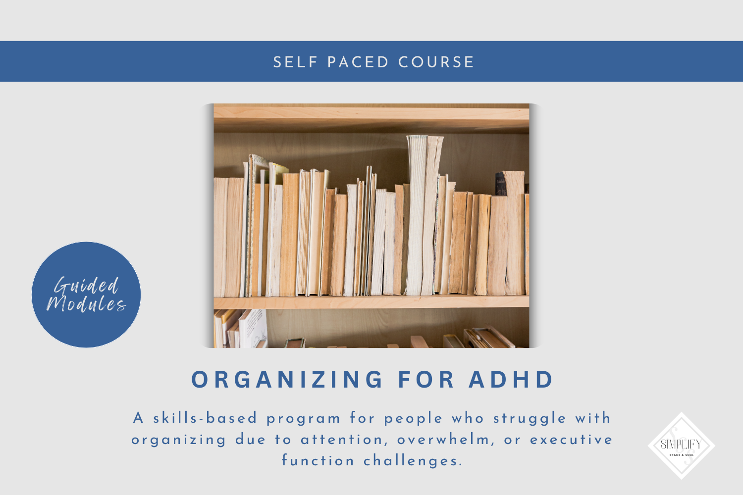 Organizing for ADHD: An 8-Week Gentle Reset for Your Space, Time & Energy (Self Paced)