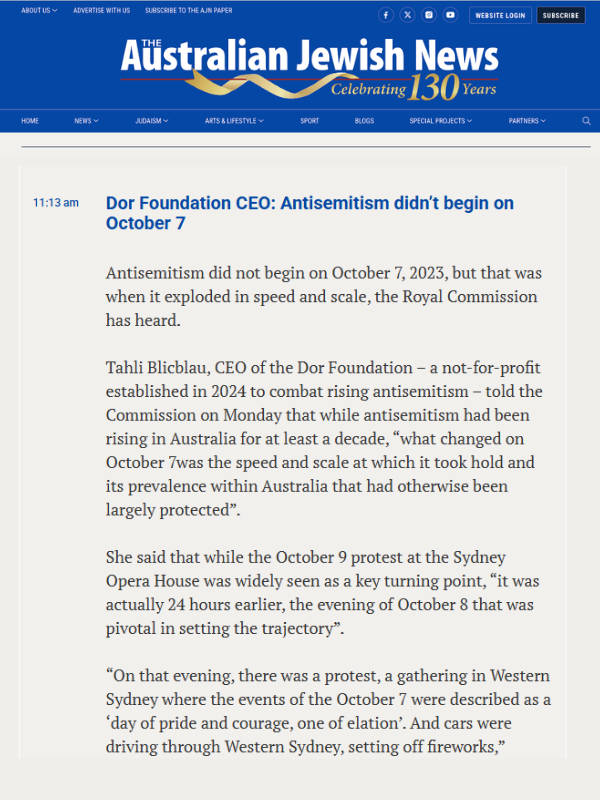       
  
    Australian Jewish News, 11 May 2026   ‘No one in this whole sorry story has been held accountable’   By AJN Staff  Read the article online at Australian Jewish News      Dor Foundation CEO: Antisemitism didn’t begin on October 7    Anti