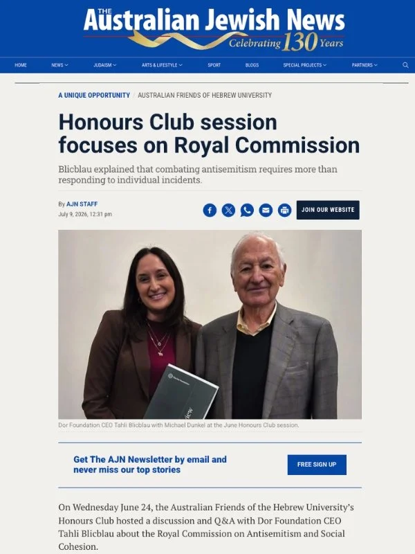       
  
    Australian Jewish News, 9 July 2026   Honours Club session focuses on Royal Commission   By AJN Staff  From  Australian Jewish News   On Wednesday June 24, the Australian Friends of the Hebrew University’s Honours Club hosted a discussi