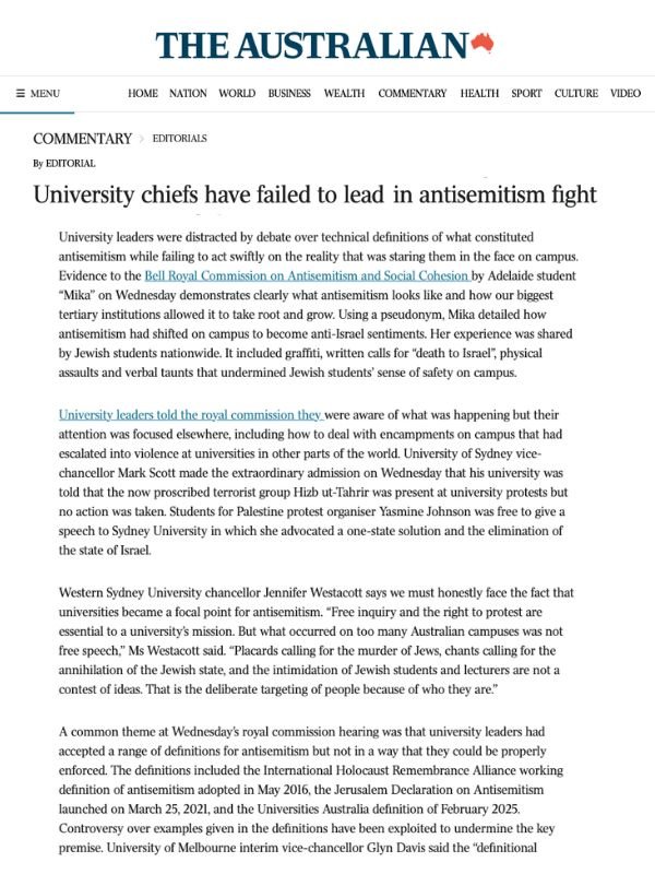       
  
    The Australian, 16 July 2026  University chiefs have failed to lead in antisemitism fight  Editorial  From  The Australian   University leaders were distracted by debate over technical definitions of what constituted antisemitism while 