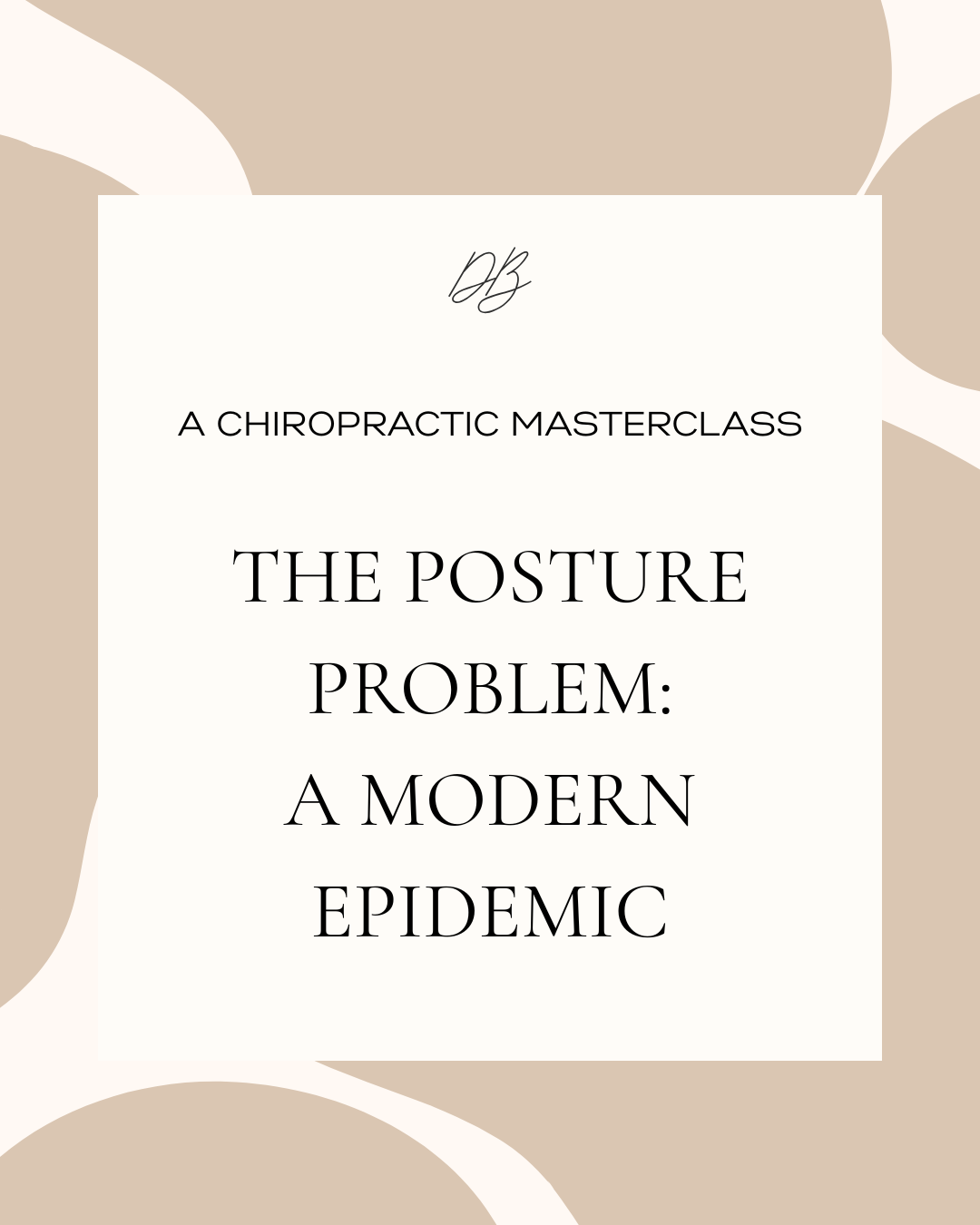 THE POSTURE PROBLEM: A MODERN EPIDEMIC