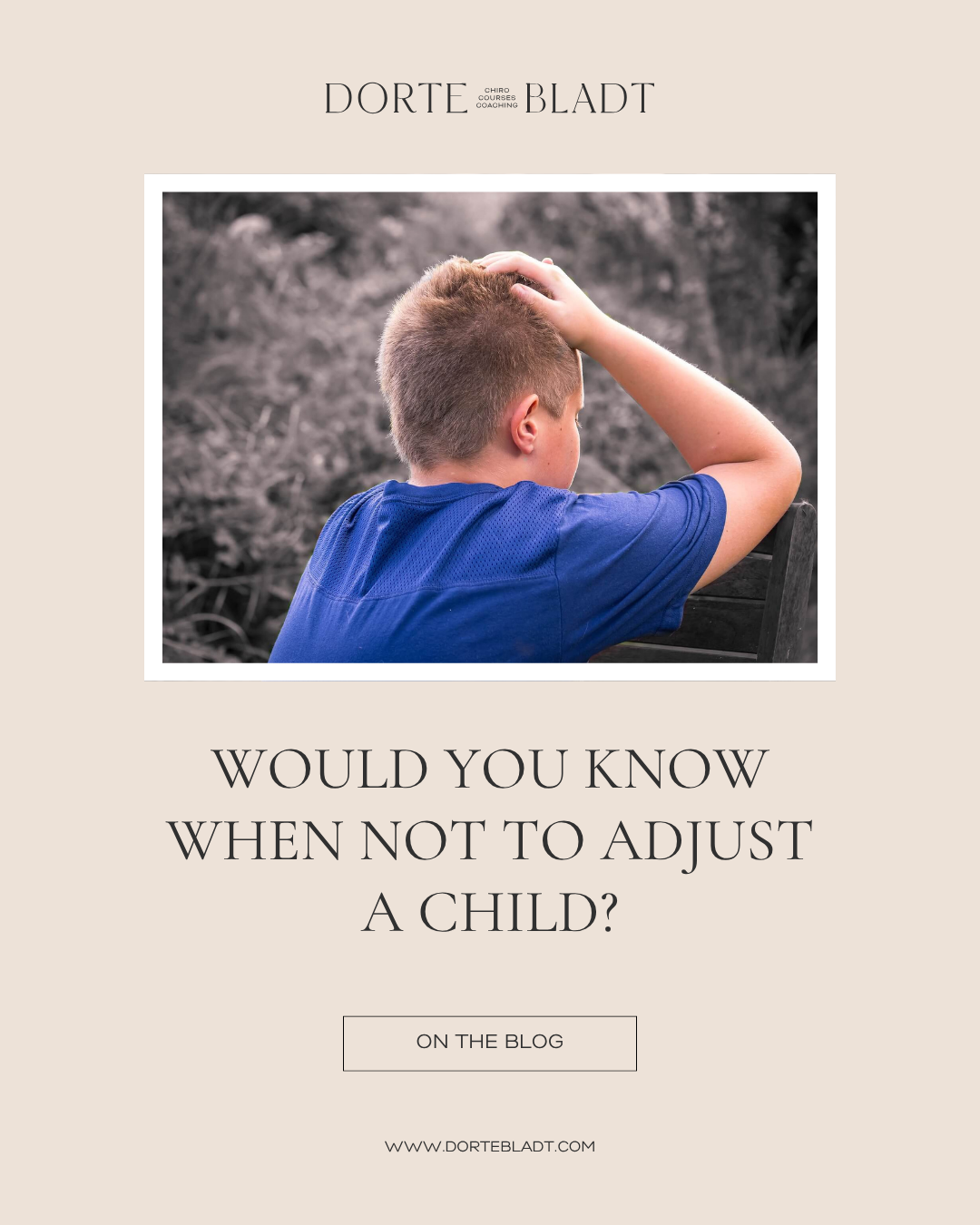 Would you know when NOT to adjust a child?